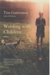 Welding with Children: Stories - Tim Gautreaux