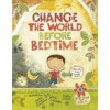 Change the World Before Bedtime - Mark Kimball Moulton,  Josh Chalmers,  Karen Good