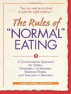 The Rules of "Normal" Eating: A Commonsense Approach for Dieters, Overeaters, Undereaters, Emotional Eaters, and Everyone in Between! - Karen R. Koenig