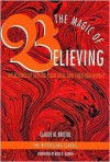 The Magic of Believing: The Science of Setting Your Goal and Then Reaching It - Claude M. Bristol,  Foreword by Nido R. Qubein