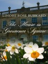 The House in Grosvenor Square - Linore Rose Burkard