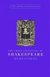 The Arden Dictionary of Shakespeare Quotations: Gift Edition (Arden Shakespeare) - William Shakespeare