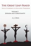 The Great Leap-Fraud: Social Economics of Religious Terrorism, Volume 1, Judaism and Christianity - Maj Tadeusz