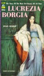 Lucrezia Borgia - Joan Haslip