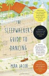 The Sleepwalker's Guide to Dancing: A Novel - Mira Jacob