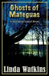 Ghosts of Mateguas: A Mateguas Island Novel - Linda Watkins