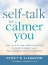 Self-Talk for a Calmer You: Learn How to Use Positive Self-Talk to Control Anxiety and Live a Happier, More Relaxed Life - Beverly D. Flaxington