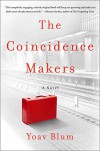 The Coincidence Makers: A Novel - Yoav Blum