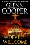 The Devil Will Come: A Thriller - Glenn Cooper