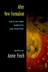 After New Formalism: Poets on Form, Narrative, and Tradition - Annie Finch