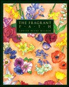The Fragrant Path: A Book About Sweet Scented Flowers and Leaves - Louise Beebe Wilder, Sia Kaskamanidis