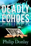 Deadly Echoes - Philip Donlay