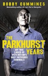 The Parkhurst Years: My Time Locked Up with Britain’s Most Notorious Criminals - Bobby Cummines