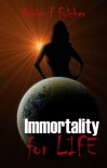 Immortality for Life (Aurora Saga) - Adrian Fulcher