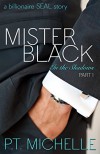 Mister Black: A Billionaire SEAL Story, Part 1 (In the Shadows) - P.T. Michelle