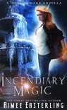 Incendiary Magic (Dragon Mage Chronicles Book 1) - Aimee Easterling