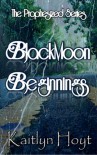 BlackMoon Beginnings (Prophesized #1) - Kaitlyn Hoyt