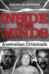 Inside Their Minds: Australian Criminals - Rochelle Jackson