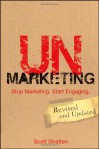 Unmarketing: Stop Marketing. Start Engaging. - Scott Stratten