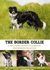 The Border Collie: A vet's guide on how to care for your Border Collie dog - Dr. Gordon Roberts BVSc MRCVS