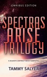 Spectras Arise Trilogy: Omnibus Edition - Tammy Salyer