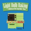 Light Bulb Baking: A History of the Easy-Bake Oven - Todd Coopee