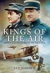 The Kings of the Air: French Aces and Airmen of the Great War - Ian Sumner