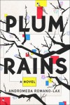 Plum Rains: A Novel - Andromeda Romano-Lax