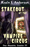 Stakeout at the Vampire Circus - Kevin J. Anderson