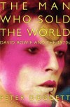 [ The Man Who Sold the World: David Bowie and the 1970s Doggett, Peter ( Author ) ] { Hardcover } 2012 - Peter Doggett