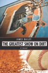 The Greatest Show on Dirt - James  Bailey