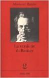 La versione di Barney - Mordecai Richler