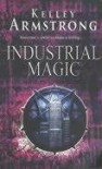 Industrial Magic  - Kelley Armstrong