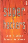 Superhackers - Lois H. Gresh, Robert E. Weinberg