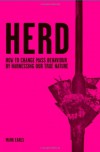 Herd: How to Change Mass Behaviour by Harnessing Our True Nature - Mark Earls