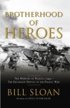 Brotherhood of Heroes: The Marines at Peleliu, 1944 -- The Bloodiest Battle of the Pacific War - Bill Sloan