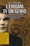 L'Enigma di un Genio: La Storia Vera di Alan Turing, il Matematico Inglese che Decrittò il Codice Nazista - Nigel Cawthorne, Fabio Bernabei