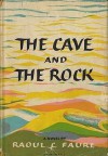 The Cave and the Rock - Raoul C. Faure