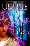 The Ultimate Sacrifice  - Talia Jager