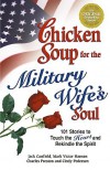 Chicken Soup for the Military Wife's Soul: Stories to Touch the Heart and Rekindle the Spirit (Chicken Soup for the Soul) - Jack Canfield, Mark Victor Hansen