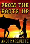 From the Boots Up - Andi Marquette