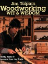 Jim Tolpin's Woodworking Wit & Wisdom: Thirty Years of Lessons from the Trade - Jim Tolpin, Tolpin