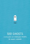 100 Ghosts: A Gallery of Harmless Haunts - Doogie Horner