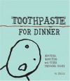 Toothpaste for Dinner - Drew
