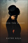 Under the Poppy - Kathe Koja