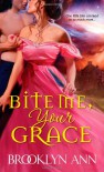 Bite Me, Your Grace - Brooklyn Ann
