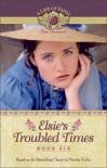 Elsie's Troubled Times (Life of Faith S.) (Life of Faith: Elsie Dinsmore Series) - Martha Finley