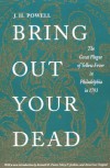 Bring Out Your Dead: The Great Plague of Yellow Fever in Philadelphia in 1793 - J.H. Powell, Kenneth R. Foster, A. Coxie Toogood
