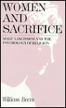 Women and Sacrifice: Male Narcissism and the Psychology of Religion - William Beers