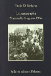 La catastròfa. Marcinelle, 8 agosto 1956 - Paolo Di Stefano